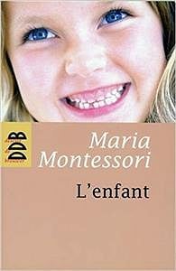 L’enfant by Maria Montessori