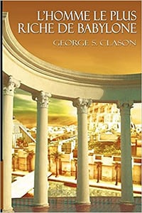 George Samuel Clason, "L'homme le plus riche de Babylone"