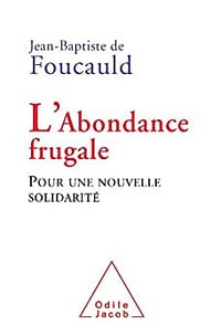 L'Abondance frugale: Pour une nouvelle solidarité - Jean-Baptiste de Foucauld (2010)