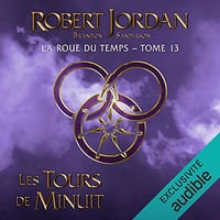 Les Tours de Minuit - La Roue du Temps : Tome 13 - Robert Jordan (2022)