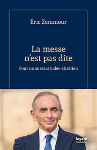 La messe n'est pas dite: Pour un sursaut judéo-chrétien - Eric Zemmour (2025)