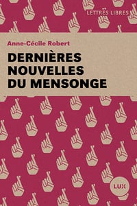 Dernières nouvelles du mensonge - Anne-Cécile Robert (2021)