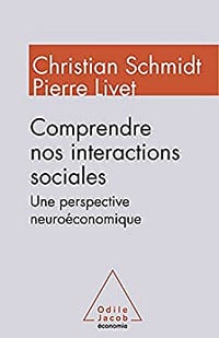 Comprendre nos interactions sociales: Une perspective neuroéconomique - Christian Schmidt, Pierre Livet