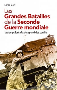 Les grandes batailles de la seconde Guerre Mondiale - Serge Lion