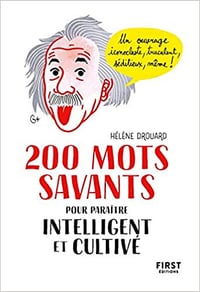 200 mots savants pour paraître intelligent et cultivé - Hélène DROUARD (2020)