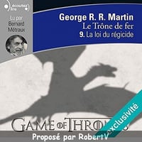 George R.R. Martin - Le Trône de fer - Tome 9 - La loi du régicide (Audiobook)