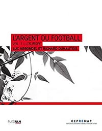 L'Argent du football Tome 1 - L'Europe - Luc Arrondel, Richard Duhautois (2022)