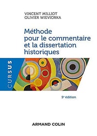 Méthode pour le commentaire et la dissertation historiques - 5e édition - Vincent Milliot (2021)