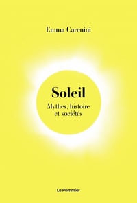 Soleil : Mythes, histoire et sociétés - Emma Carenini (2022)