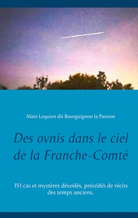 Des ovnis dans le ciel de la Franche-Comté - Alain Lequien (2020)
