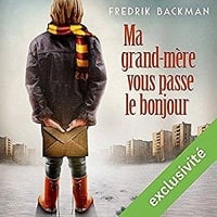 Fredrik Backman - Ma Grand-Mère vous passe le bonjour