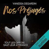 Nos préjugés: Tout les oppose... sauf leur attirance - Vanessa Degardin (2024)