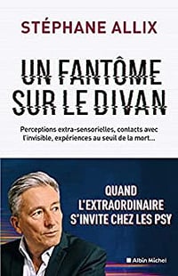 Un fantôme sur le divan: Quand l'extraordinaire s'invite chez les psy - Stéphane Allix (2022)