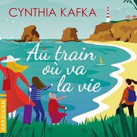 Au train où va la vie - Cynthia Kafka (2025)