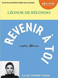 Revenir à toi : Suivi d'un entretien inédit avec l'autrice - Léonor de Récondo (2021)