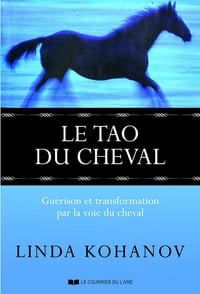 Le Tao du cheval : Guérison et transformation par la voie du cheval - Linda Kohanov