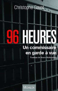 96 heures, un commissaire en garde à vue - Christophe Gavat
