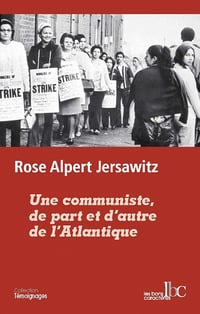 Rose Alpert Jersawitz - Une communiste, de part et d'autre de l'Atlantique