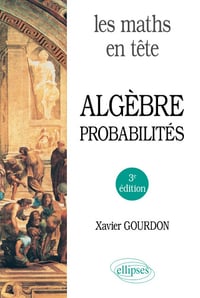 Les maths en tête. Algèbre et probabilités - Xavier Gourdon (2021)