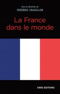 La France dans le monde - Frédéric Charillon (2021)