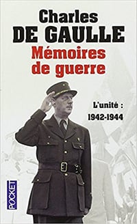 Mémoires de guerre - L’unité : 1942-1944 - Charles de Gaulle