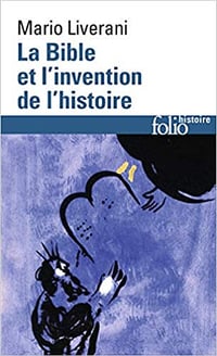 La Bible et l’invention de l’histoire: Histoire ancienne d’Israël - Mario Liverani