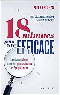 18 minutes pour être efficace - Peter Bregman