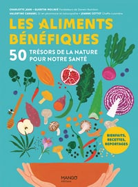 Les aliments bénéfiques. 50 trésors de la nature pour notre santé - Quentin Molinié (2021)