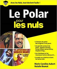 Le Polar pour les Nuls, grand format - Marie-Caroline AUBERT et Natalie BEUNAT (2018)