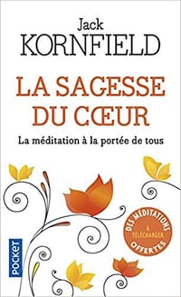 Jack Kornfield – La Sagesse du coeur