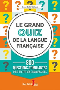 Le grand quiz de la langue française - Bénédicte Gaillard