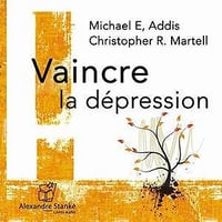 Vaincre la dépression - Michael Addis, Christopher Martell