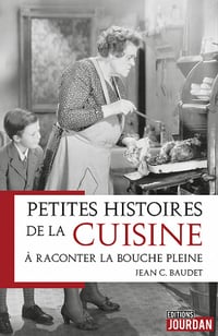 Petites histoires de la cuisine à raconter la bouche pleine - Jean C. Baudet