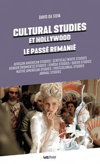 Cultural Studies et Hollywood. Le passé remanié - David Da Silva (2020)