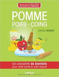 Pomme, poire, coing : Un concentré de bienfaits pour votre santé et votre beauté - Carole Minker