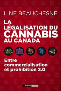 La légalisation du cannabis au canada : Entre commercialisation et prohibition 2.0 - Line Beauchesne (2020)