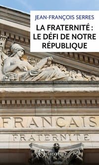 La fraternité : le défi de notre République - Jean-François Serres (2022)