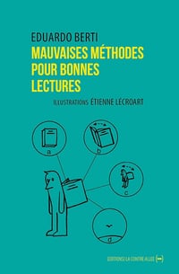 Mauvaises méthodes pour bonnes lectures - Eduardo Berti (2023)