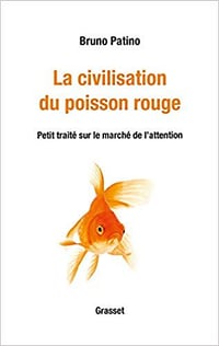 La civilisation du poisson rouge: Petit traité sur le marché de l’attention - Bruno Patino (2019)