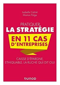Pratiquer la stratégie en 11 cas d'entreprises - Isabelle Calmé (2021)