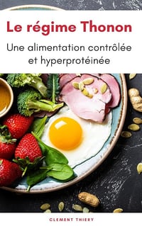 Clement Thiery - Le régime Thonon : une alimentation contrôlée et hyper protéinée pour perdre du poids rapidement (2024)