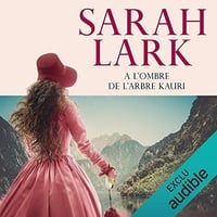À l’ombre de l’arbre Kauri - Les rives de la terre lointaine T2 - Sarah Lark