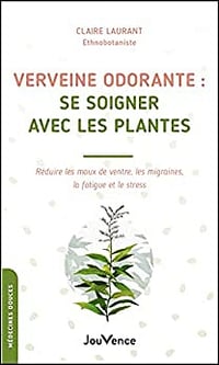 Verveine odorante : se soigner avec les plantes - Laurant-Berthoud (2022)