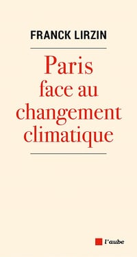 Paris face au changement climatique - Franck Lirzin (2022)