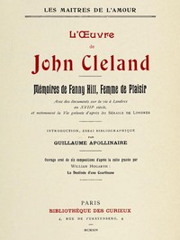 L'oeuvre de John Cleland: Mémoires de Fanny Hill, femme de plaisir: Introduction, essai bibliographique par Guillaume Apollinaire