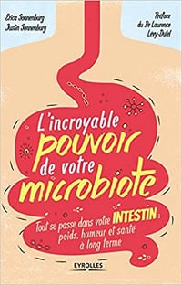 L’incroyable pouvoir de votre microbiote - Justin Sonnenburg et Erica Sonnenburg