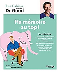 Ma mémoire au top ! (Les Cahiers Dr. Good !) - Michel Cymes, Nadège Cartier, Stéphane Dellazzeri (2022)