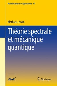 Mathieu Lewin - Théorie spectrale et mécanique quantique (Mathématiques et Applications t. 87) (2022)
