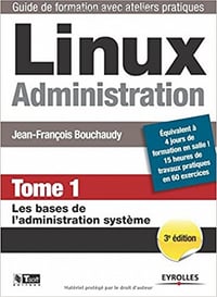 Linux Administration, Tome 1: Les bases de l’administration système - Jean-Fraçois Bouchaudy