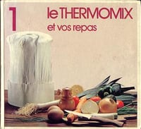Le Thermomix et vos repas - Tome 1